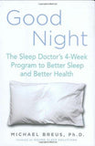 Good Night: The Sleep Doctor's 4-Week Program to Better Sleep and Better Health