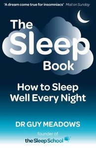 The Sleep Book: How to Sleep Well Every Night