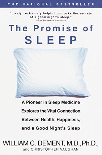 The Promise of Sleep: A Pioneer in Sleep Medicine Explores the Vital Connection Between Health, Happiness, and a Good Night's Sleep